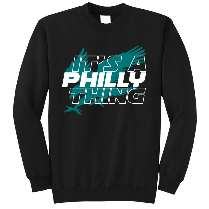 Its A Philly Thing Philadelphia Football Tall Sweatshirt