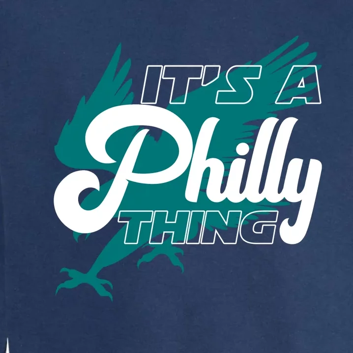 Its A Philly Thing Philadelphia Football Garment-Dyed Sweatshirt