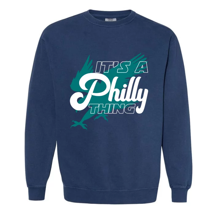 Its A Philly Thing Philadelphia Football Garment-Dyed Sweatshirt