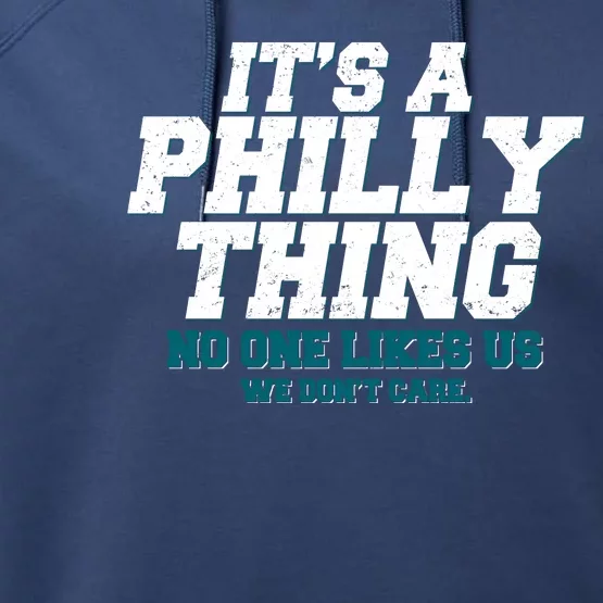 It's A Philly Thing No One Likes Us We Don't Care Football Fan Performance Fleece Hoodie