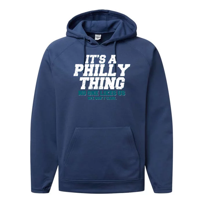 It's A Philly Thing No One Likes Us We Don't Care Football Fan Performance Fleece Hoodie