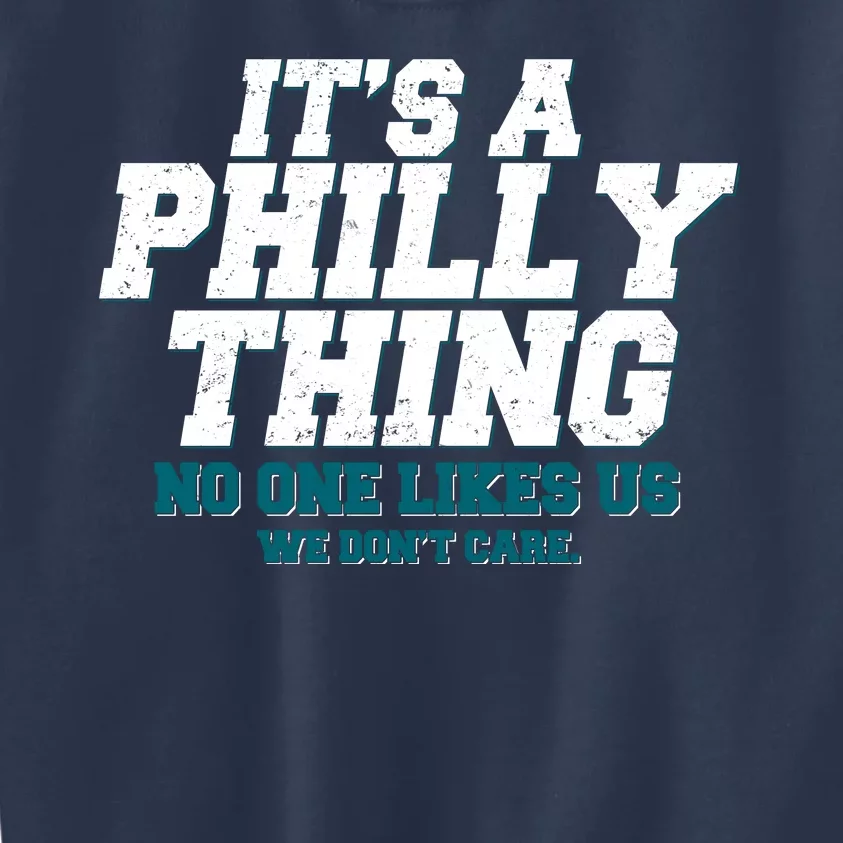 It's A Philly Thing No One Likes Us We Don't Care Football Fan Kids Sweatshirt