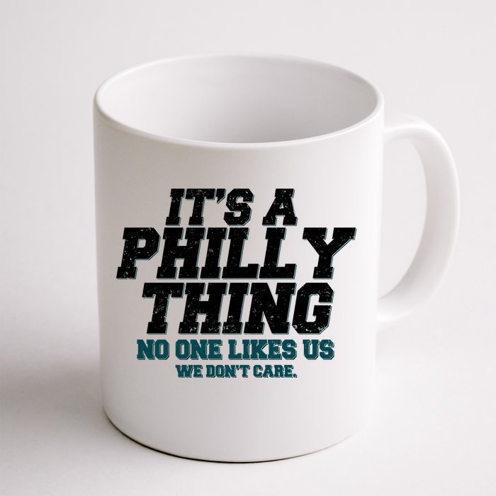 It's A Philly Thing No One Likes Us We Don't Care Football Fan Front & Back Coffee Mug