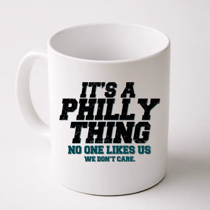 It's A Philly Thing No One Likes Us We Don't Care Football Fan Front & Back Coffee Mug