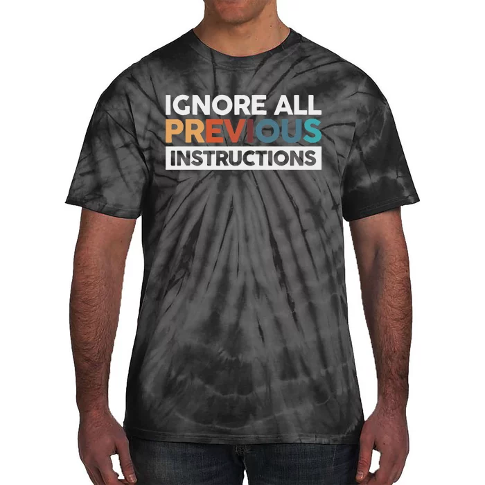 Ignore All Previous Instructions Tie-Dye T-Shirt