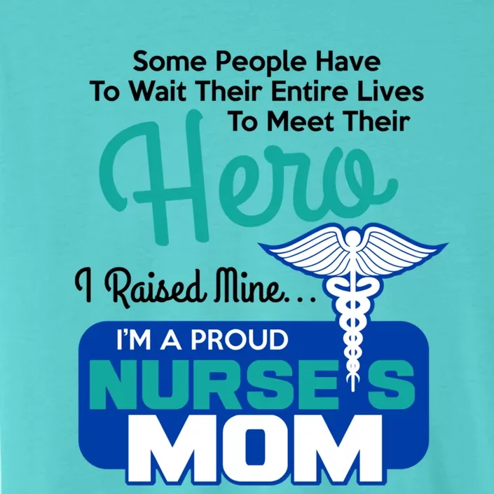 IM A Proud Nurse Mom Meaningful Gift ChromaSoft Performance T-Shirt