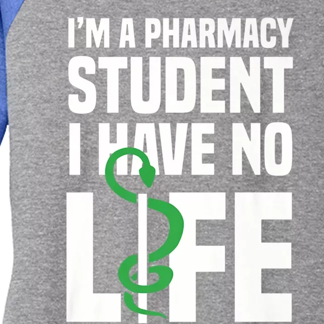 I'm A Pharmacy Student I Have No Life Funny Pharmacist Great Gift Women's Tri-Blend 3/4-Sleeve Raglan Shirt