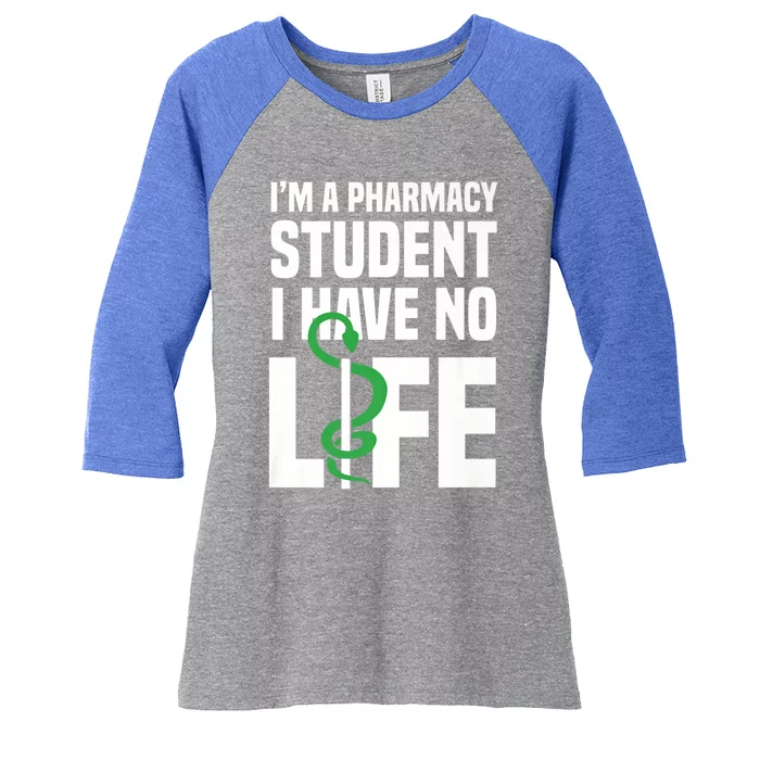 I'm A Pharmacy Student I Have No Life Funny Pharmacist Great Gift Women's Tri-Blend 3/4-Sleeve Raglan Shirt