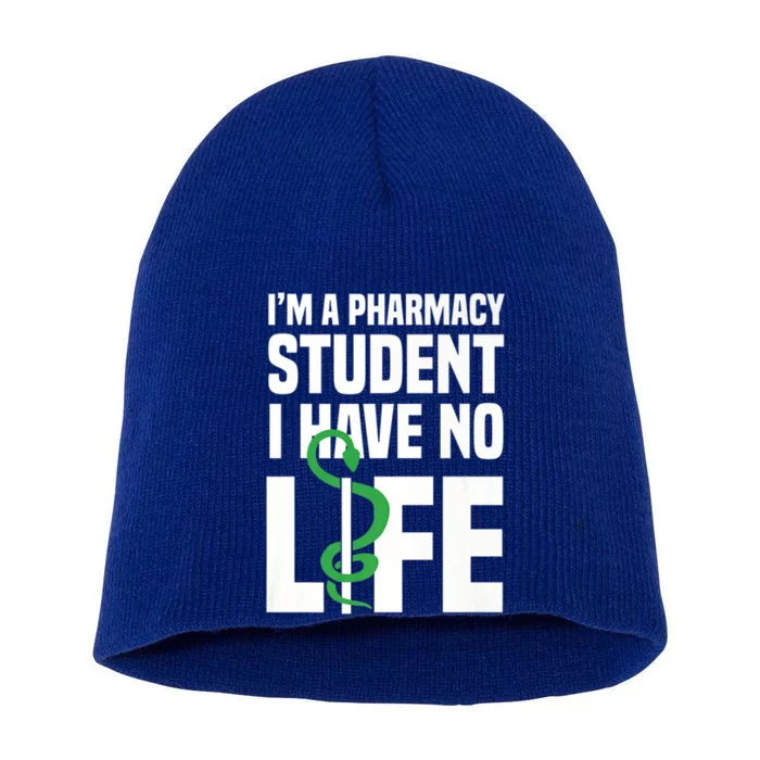 I'm A Pharmacy Student I Have No Life Funny Pharmacist Great Gift Short Acrylic Beanie