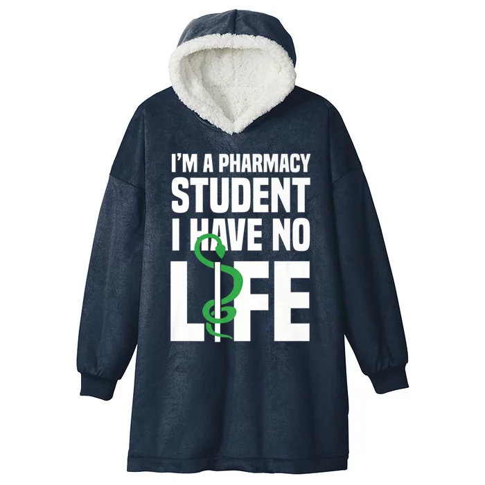 I'm A Pharmacy Student I Have No Life Funny Pharmacist Great Gift Hooded Wearable Blanket