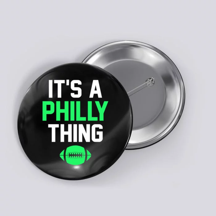 It's A Philly Thing Football Button