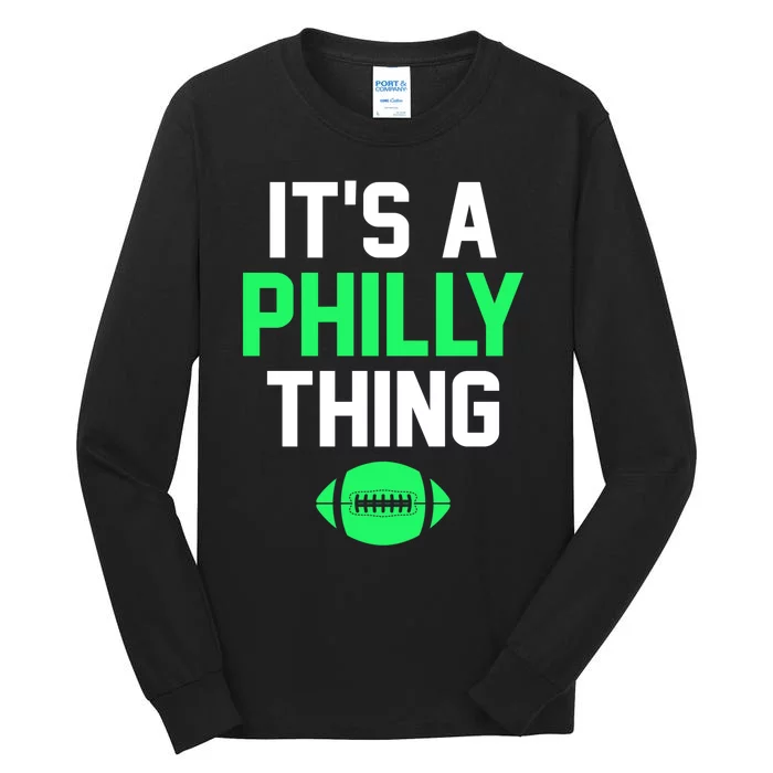 It's A Philly Thing Football Tall Long Sleeve T-Shirt