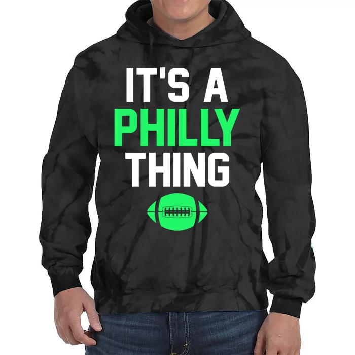 It's A Philly Thing Football Tie Dye Hoodie