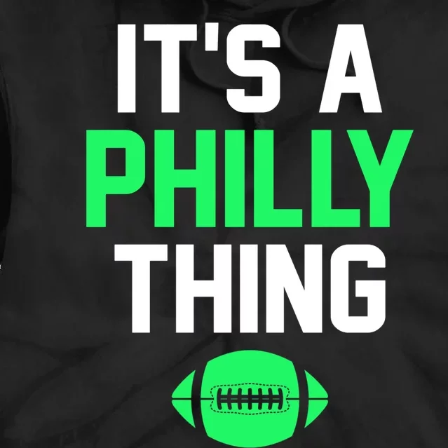 It's A Philly Thing Football Tie Dye Hoodie