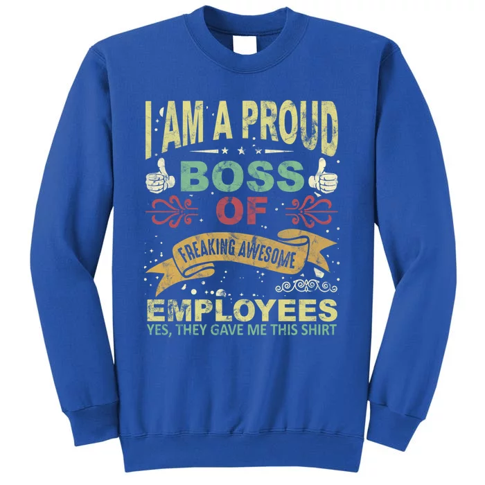 I Am Proud Boss Of Freaking Awesome Employees Gift Sweatshirt