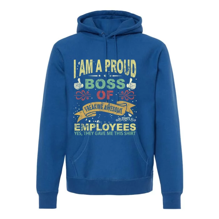 I Am Proud Boss Of Freaking Awesome Employees Gift Premium Hoodie