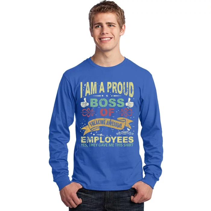 I Am Proud Boss Of Freaking Awesome Employees Gift Tall Long Sleeve T-Shirt