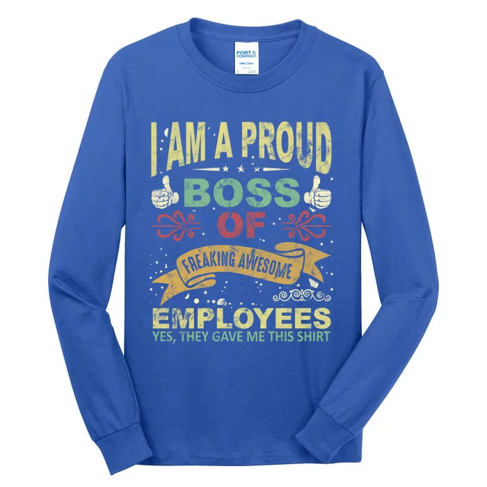 I Am Proud Boss Of Freaking Awesome Employees Gift Tall Long Sleeve T-Shirt