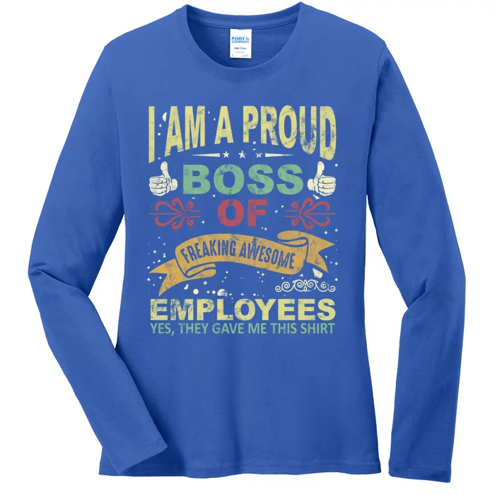 I Am Proud Boss Of Freaking Awesome Employees Gift Ladies Long Sleeve Shirt