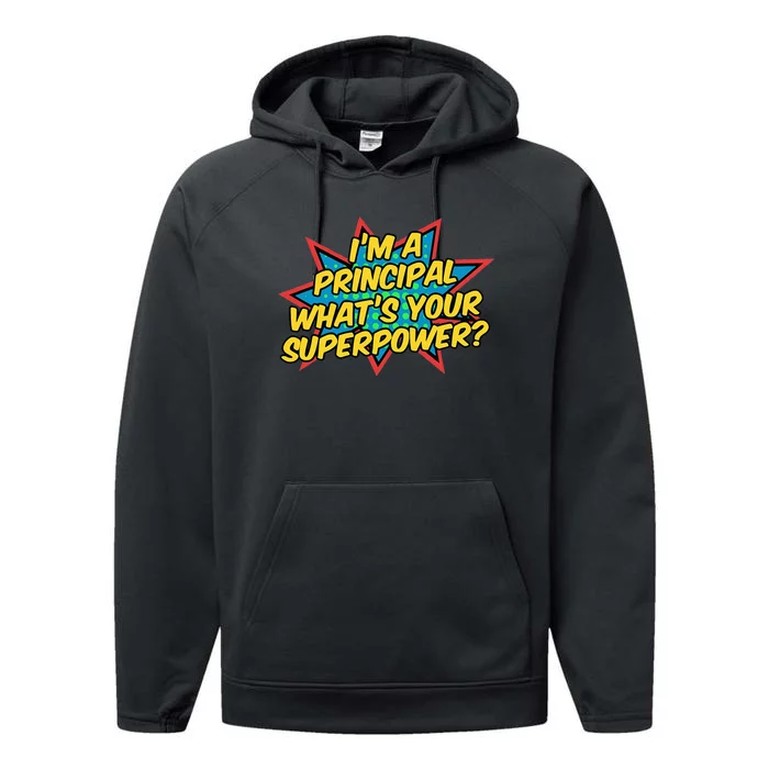 Im A Principal Whats Your Superpower Super School Principal Performance Fleece Hoodie