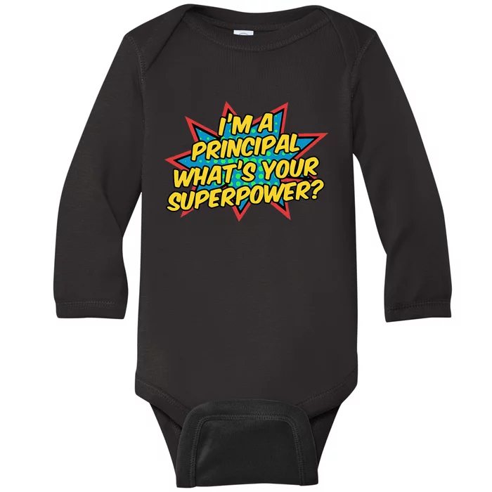 Im A Principal Whats Your Superpower Super School Principal Baby Long Sleeve Bodysuit