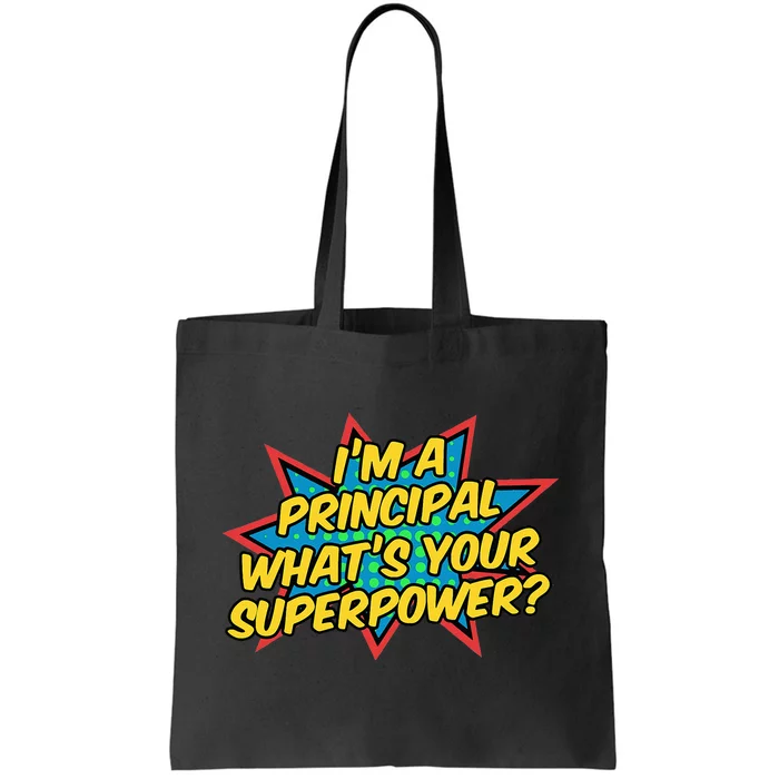 Im A Principal Whats Your Superpower Super School Principal Tote Bag