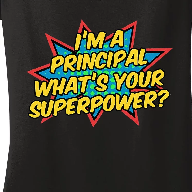 Im A Principal Whats Your Superpower Super School Principal Women's V-Neck T-Shirt