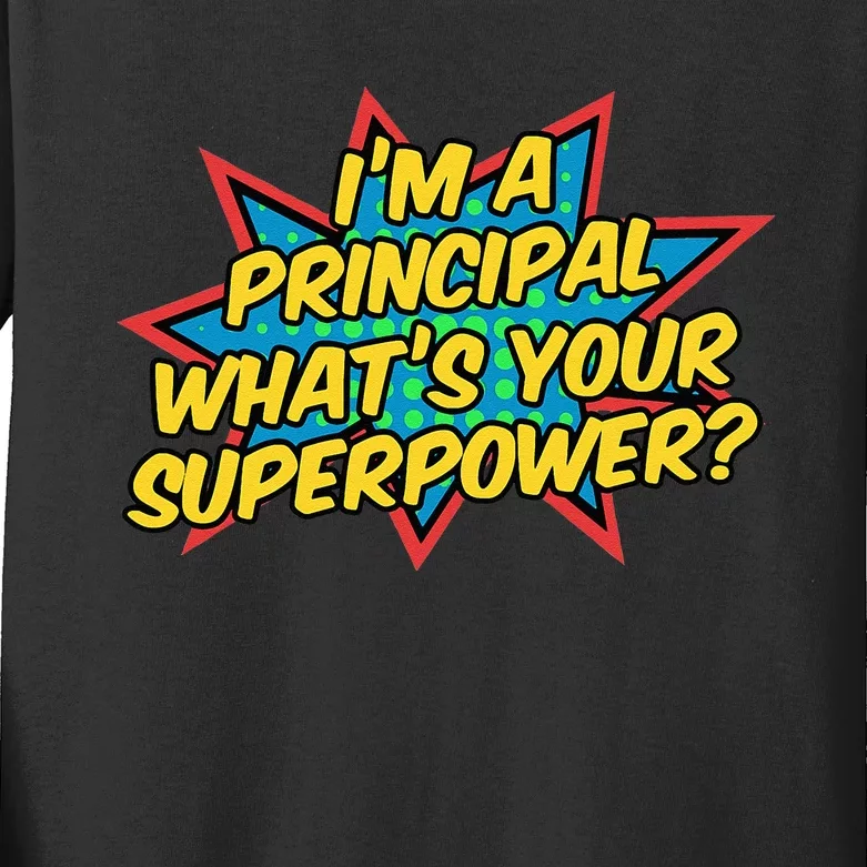 Im A Principal Whats Your Superpower Super School Principal Kids Long Sleeve Shirt