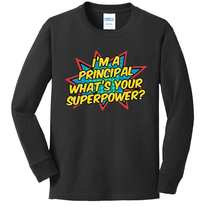 Im A Principal Whats Your Superpower Super School Principal Kids Long Sleeve Shirt