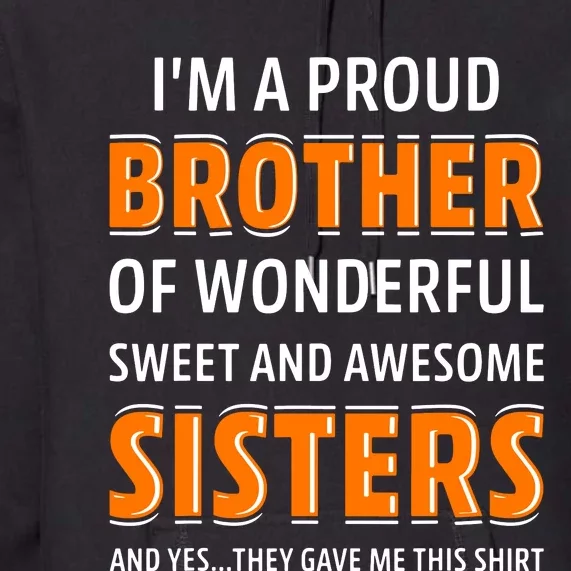 Im A Proud Brother Of Wonderful Sweet And Awesome Sisters Premium Hoodie