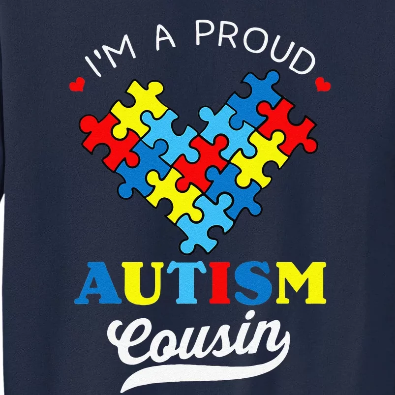 I'm A Proud Autism Cousin Autism Awareness Autistic Relative Tall Sweatshirt