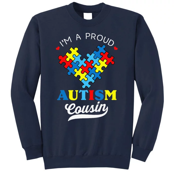 I'm A Proud Autism Cousin Autism Awareness Autistic Relative Tall Sweatshirt