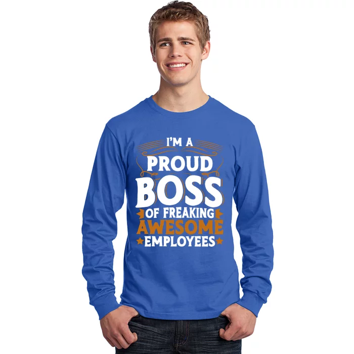 I'm A Proud Boss Of Freaking Awesome Employees Boss Day Gift Long Sleeve Shirt