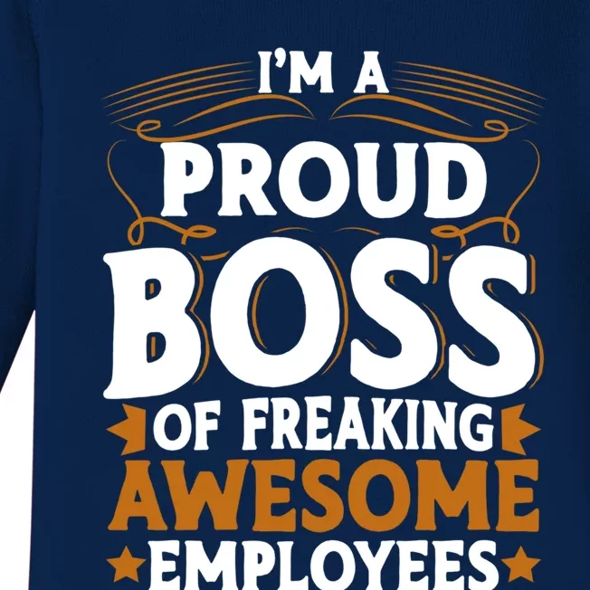 I'm A Proud Boss Of Freaking Awesome Employees Boss Day Gift Baby Long Sleeve Bodysuit