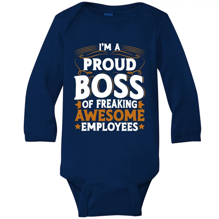 I'm A Proud Boss Of Freaking Awesome Employees Boss Day Gift Baby Long Sleeve Bodysuit