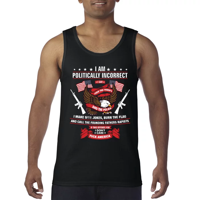 I Am Politically Incorrect I Make 9 11 Jokes Burn The Flag Tank Top