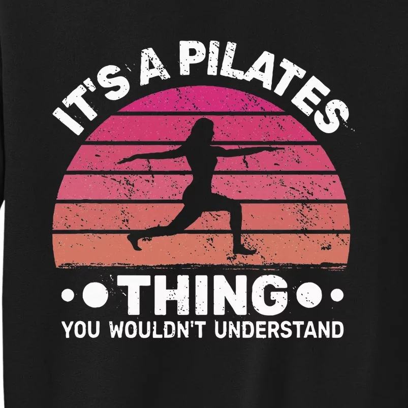 ItS A Pilates Thing For Women With Funny Sayings Fitness Tall Sweatshirt