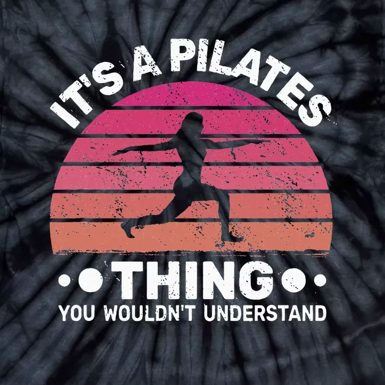 ItS A Pilates Thing For Women With Funny Sayings Fitness Tie-Dye T-Shirt