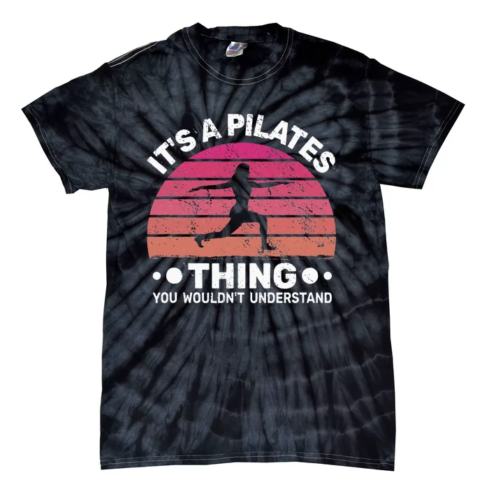 ItS A Pilates Thing For Women With Funny Sayings Fitness Tie-Dye T-Shirt