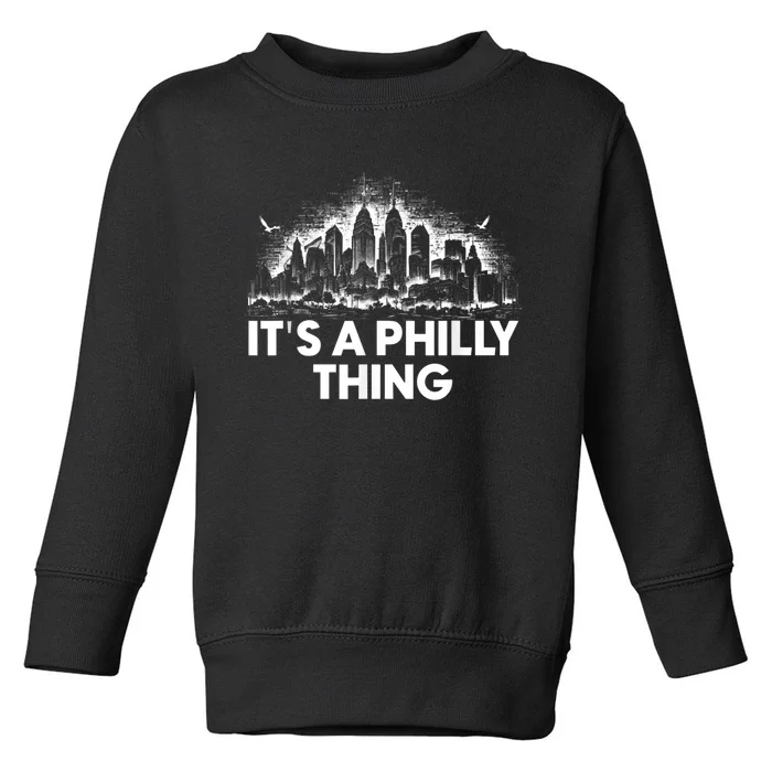 It's A Philly Thing Its A Philadelphia Thing Fan Toddler Sweatshirt