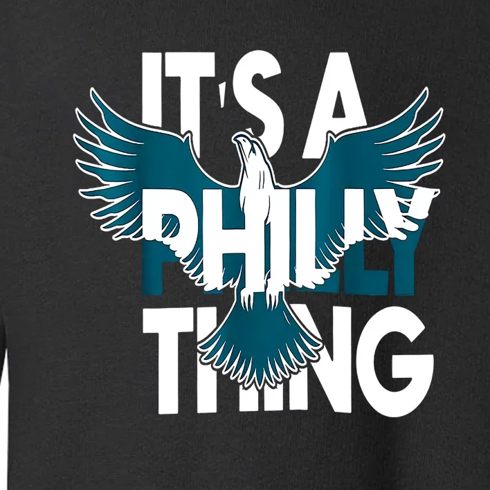 It's A Philly Thing Philadelphia Football Teams Player Fans Toddler Sweatshirt