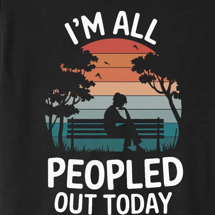 IM All Peopled Out Today ChromaSoft Performance T-Shirt