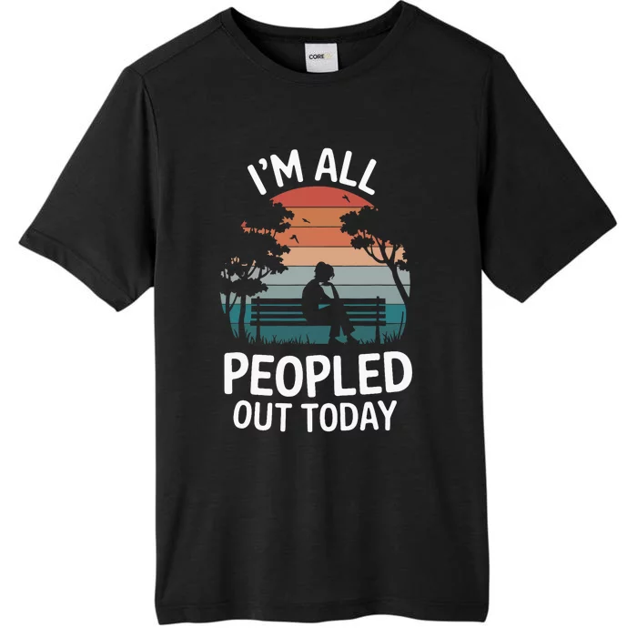 IM All Peopled Out Today ChromaSoft Performance T-Shirt