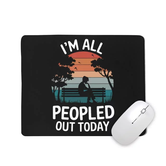 IM All Peopled Out Today Mousepad