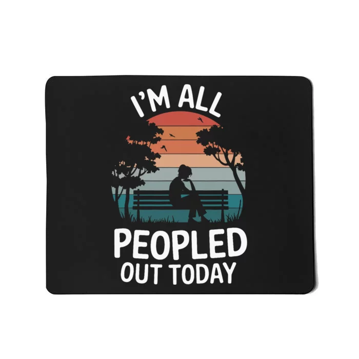 IM All Peopled Out Today Mousepad