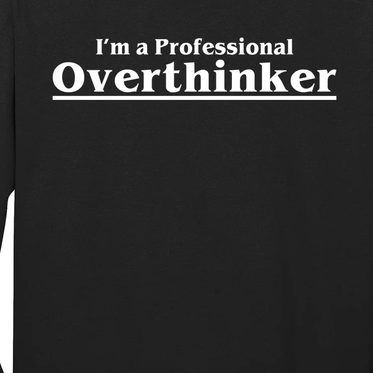 I'm A Professional Overthinker Gift Long Sleeve Shirt