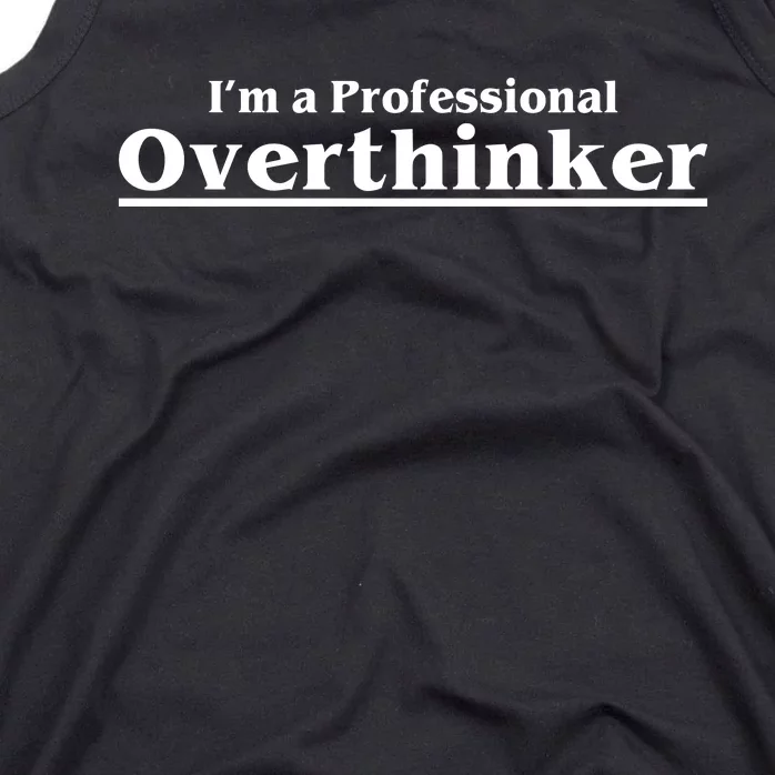 I'm A Professional Overthinker Gift Tank Top