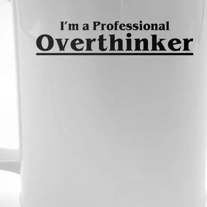 I'm A Professional Overthinker Gift Front & Back Beer Stein