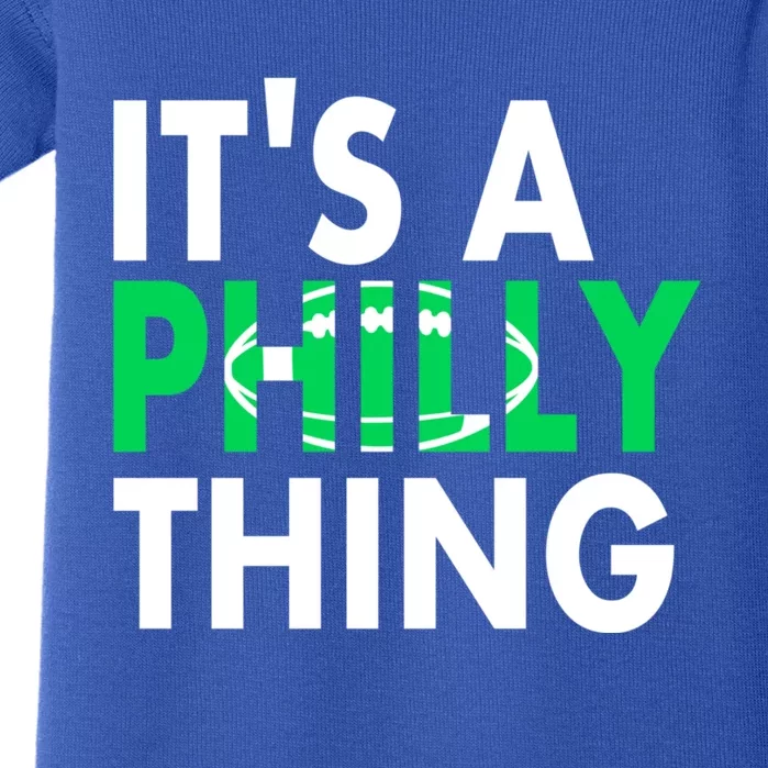 It's A Philly Thing Its A Philly Thing Philadelphia Football Baby Bodysuit