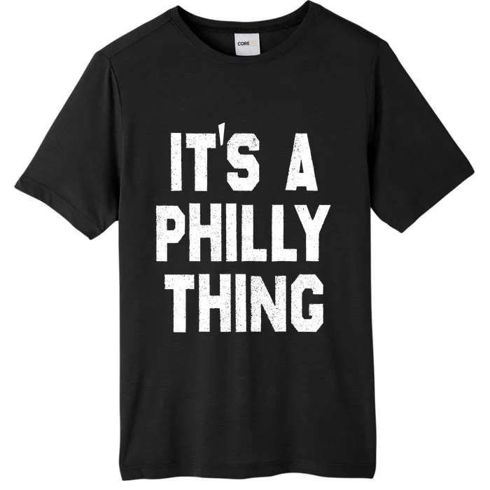 IT'S A PHILLY THING , ITS A PHILADELPHIA THING . ChromaSoft Performance T-Shirt